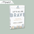 Let's All Be Brave autographed book Annie Downs